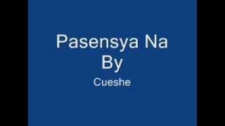 Pasensya Na  Cueshe  WITH LYRICS [upl. by Fafa]