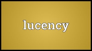 Lucency Meaning [upl. by Ynar492]