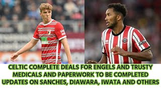 Celtic Update Engels and Trusty Deals Agreed Trusty highlights included Other Ins and Outs [upl. by Trojan927]