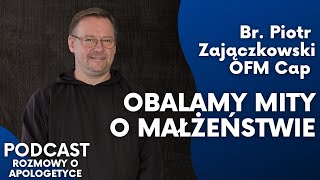 Jak przetrwać kryzys w małżeństwie Br Piotr Zajączkowski OFM Cap Rozmowy o apologetyce 57 [upl. by Odnaloy]