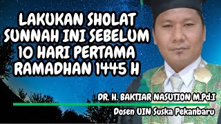 Lakukan Sholat Sunnah ini di 10 Pertama Ramadhan  DR Baktiar Nasution MPdI puasaramadhan2024 [upl. by Laina]