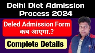 Delhi Diet Admission Process 2024  Scert Delhi Deled Admission Update 2024Diet Admission form 2024 [upl. by Rehpotsrihc901]