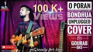 O Poran Bondhua  By Gourab Das  Unplugged Cover  Sohag [upl. by Aikaz]