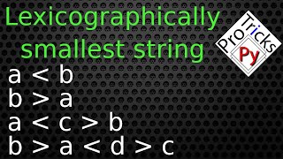 Find a Lexicographically Smallest String  Smallest Lexicographical string following given relation [upl. by Kemp]