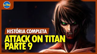 SHINGEKI NO KYOJIN Parte 9 GUERRA POR PARADIS  História Completa Attack on Titan [upl. by Hpeosj]