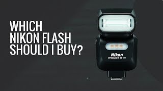 What Nikon Speedlight Should I Buy [upl. by Yreva]