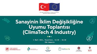 Sanayinin İklim Değişikliğine Uyumu Toplantısı ClimaTech 4 Industry [upl. by Aiuqal]