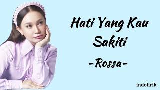 Rossa  Hati Yang Kau Sakiti  Lirik Lagu [upl. by Monarski663]