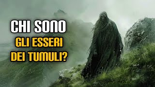 Chi sono gli Esseri dei Tumuli [upl. by Tomlin]