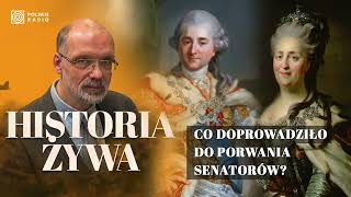 Król Staś i caryca Katarzyna II Co doprowadziło do porwania senatorów  HISTORIA ŻYWA [upl. by Izaak]