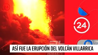 Impactantes imágenes Así fue la erupción del Volcán Villarrica  24 Horas TVN Chile [upl. by Berner]