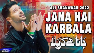 Jana Hai Karbala  Ali Shanawar  2022  1444 [upl. by Romano]