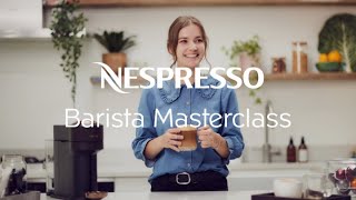 Nespresso Barista Masterclass  Your Vertuo Machine Coffee  UK amp Ireland [upl. by Melloney460]