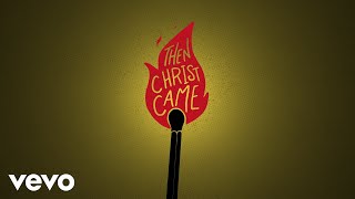 MercyMe  Then Christ Came Official Lyric Video [upl. by Zabrine784]