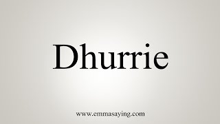 How To Say Dhurrie [upl. by Eanod]