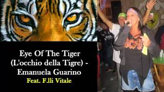 Eye Of The Tiger Locchio della Tigre  Emanuela Guarino Feat Flli Vitale [upl. by Heyman]