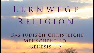 Das jüdischchristliche Menschenbild  Genesis 1 bis 3 [upl. by Patrizio]