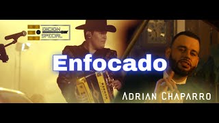 Enfocado  Adrian Chaparro ft Edición Especial [upl. by Oisor]