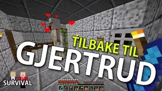 TILBAKE TIL GJERTRUD  Minecraft Survival 15 [upl. by Hetty]