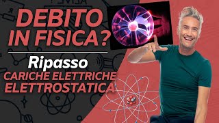 DEBITO in FISICA Ripasso fisica su CARICHE ELETTRICHE ELETTROSTATICA lezione esame fisica 2 [upl. by Kachine]