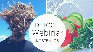 DETOXwebinar  Richtig entgiften  Aufzeichnung 8102018 [upl. by Savihc870]