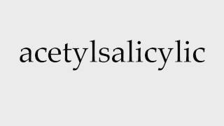 How to Pronounce acetylsalicylic [upl. by Adore]