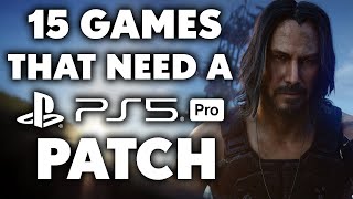 15 PS5 Games That ABSOLUTELY NEED A PS5 PRO PATCH [upl. by Jessy738]