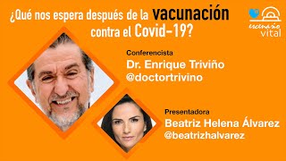 ¿Qué nos espera después de la vacunación contra el Covid19  Conferencia Dr Enrique Triviño [upl. by Oiluj]