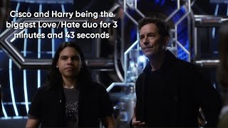 Cisco and Harry being the biggest Love and Hate duo for 3 minutes and 43 seconds [upl. by Suter]