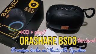 Orashare bluetooth speaker BS03 Review premium looks sa halagang 400 [upl. by Brand]