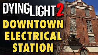 Dying Light 2 Guide  Downtown Electrical Station Solution amp Inhibitor A Place to Call Home Quest [upl. by Ahsil247]