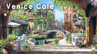 Romance Venice Cafe Ambience ♫ Italian Music  Italian Cafe Ambience Italian Bossa Nova [upl. by Trubow]