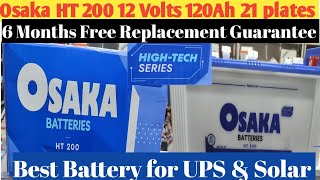 Osaka HT 200 12 Volts 120Ah 21 plates battery UnboxingOsaka HT200 Battery for UPS And Solar [upl. by Notsnhoj]