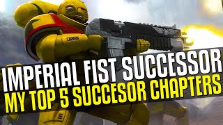 Top 5 Imperial Fist Successor Chapters [upl. by Airdni]