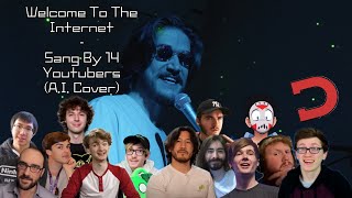 14 Different YouTubers Sing Welcome To The Internet AI Cover [upl. by Ellehcrad]