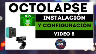 Octolapse instalación configuracion y pruebas [upl. by Siramay595]