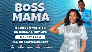 OBINNA SHOW LIVE BOSS MAMA  Maureen Angel Waititu [upl. by Etnuaed711]