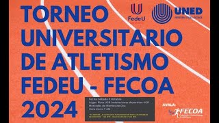 Torneo Universitario de Atletismo FEDEU UNED  FECOA 2024 [upl. by Lesser]