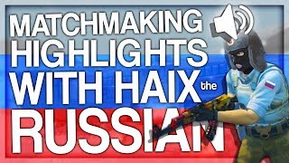 CSGO MATCHMAKING HIGHLIGHTS WITH HAIX THE RUSSIAN [upl. by Reeba964]