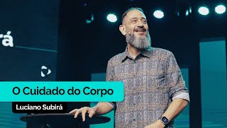 O Cuidado do Corpo  Luciano Subirá [upl. by Ezeerb]