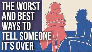 The Worst and Best Ways to Tell Someone It’s Over [upl. by Sigfried]