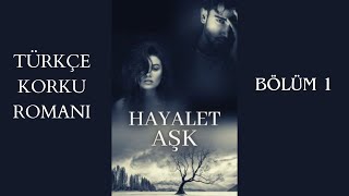 HAYALET AŞK  Sesli Kitap  1 BÖLÜM [upl. by Atiuqer]