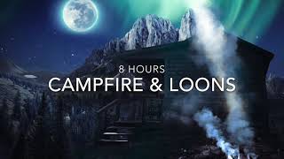 Campfire Sound amp Loon Call  8 Hours Nature Sounds  No Music [upl. by Lonni]