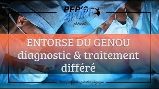 ENTORSE DU GENOU diagnostic et traitement différé [upl. by Endo30]