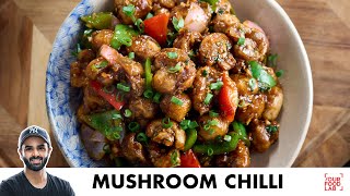 Mushroom Chilli  Restaurant Style Starter Recipe  होटल जैसा मशरूम चिल्ली  Chef Sanjyot Keer [upl. by Nnayrrehs195]