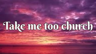 Take me to churchlyrics [upl. by Fregger]