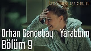 İstanbullu Gelin 9 Bölüm  Orhan Gencebay  Yarabbim [upl. by Presley]