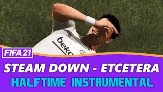 FIFA21 Halftime Instrumental Steam Down  Etcetera [upl. by Ier]