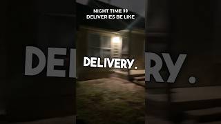 NightTime Deliveries Be Like [upl. by Linzy623]