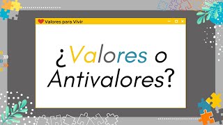 ¿Valores o Antivalores  Viviendo Valores [upl. by Anayia]